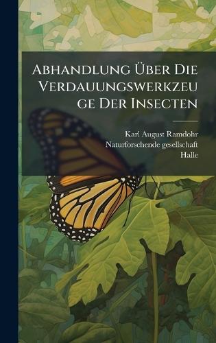 Abhandlung Ãber Die Verdauungswerkzeuge Der Insecten