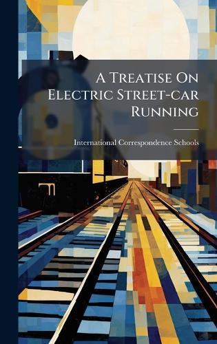A Treatise On Electric Street-car Running