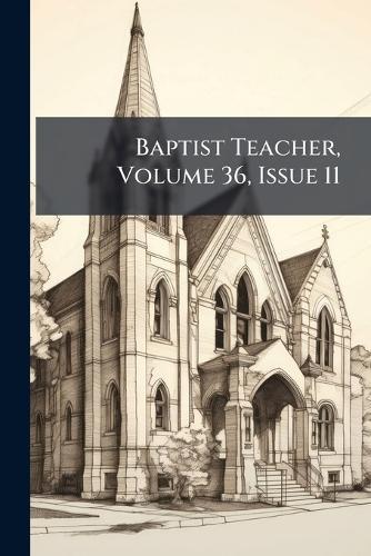 Baptist Teacher, Volume 36, Issue 11