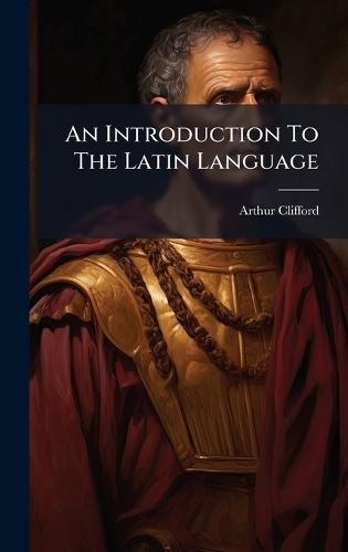 An Introduction To The Latin Language