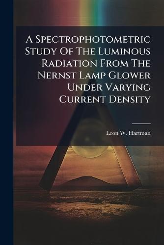 A Spectrophotometric Study Of The Luminous Radiation From The Nernst Lamp Glower Under Varying Current Density