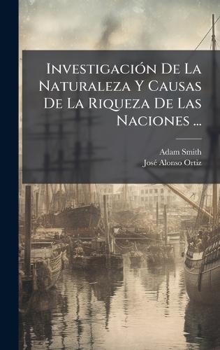 InvestigaciÃ3n De La Naturaleza Y Causas De La Riqueza De Las Naciones ...