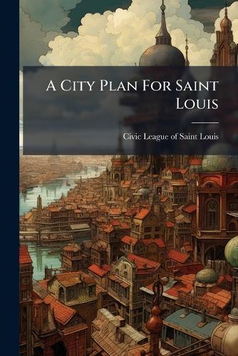 A City Plan For Saint Louis