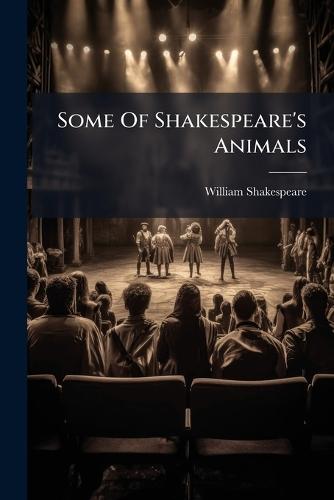 Some Of Shakespeare's Animals