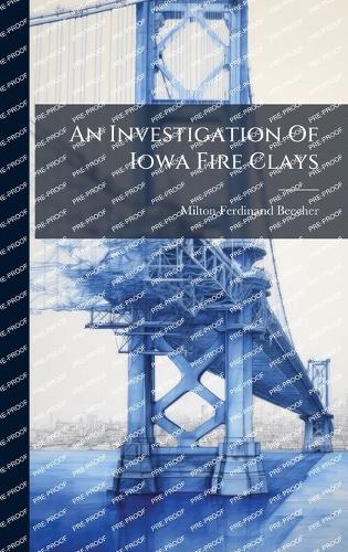 An Investigation Of Iowa Fire Clays