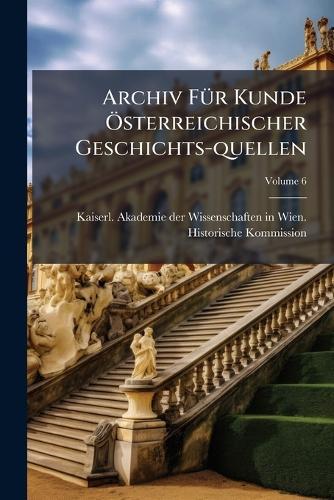 Archiv FÃ1/4r Kunde Ã-sterreichischer Geschichts-quellen
