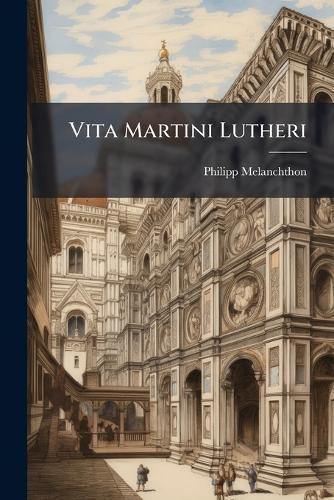 Vita Martini Lutheri
