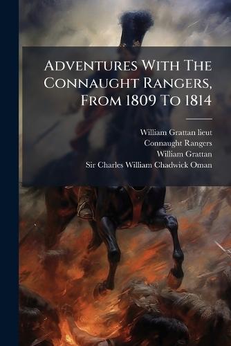 Adventures With The Connaught Rangers, From 1809 To 1814