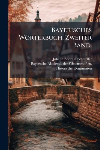 Bayerisches Wörterbuch, Zweiter Band.