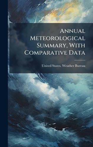Annual Meteorological Summary, With Comparative Data