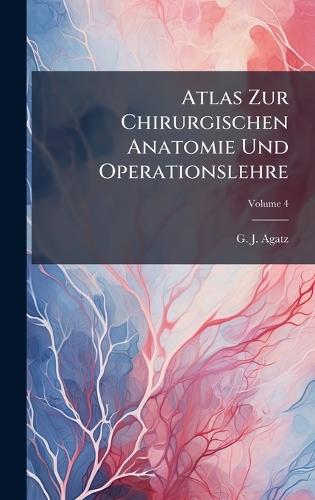 Atlas Zur Chirurgischen Anatomie Und Operationslehre