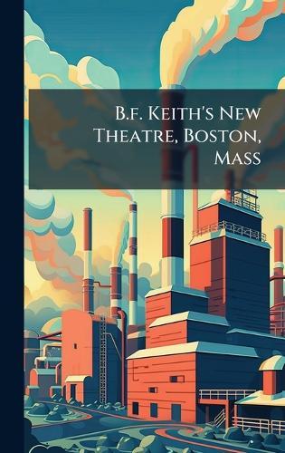 B.f. Keith's New Theatre, Boston, Mass