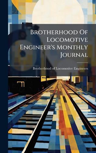 Brotherhood Of Locomotive Engineer's Monthly Journal