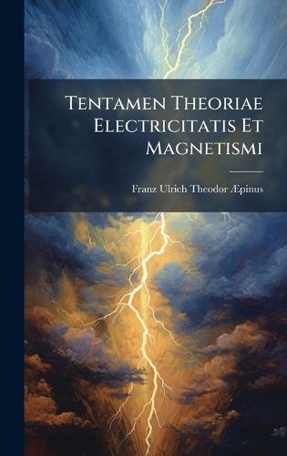 Tentamen Theoriae Electricitatis Et Magnetismi