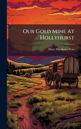 Our Gold Mine At Hollyhurst