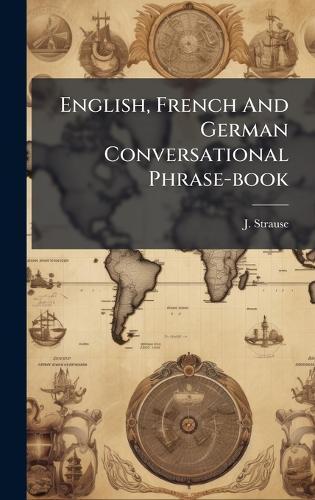 English, French And German Conversational Phrase-book