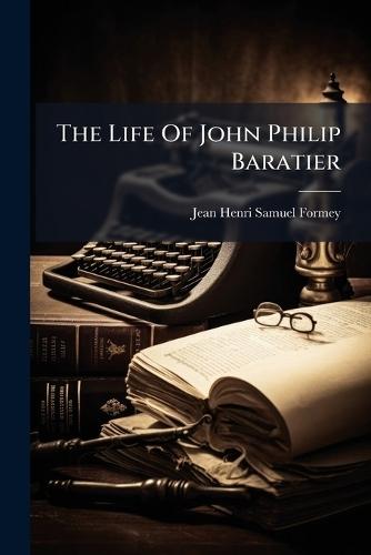 The Life Of John Philip Baratier