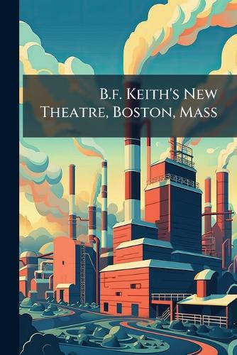 B.f. Keith's New Theatre, Boston, Mass