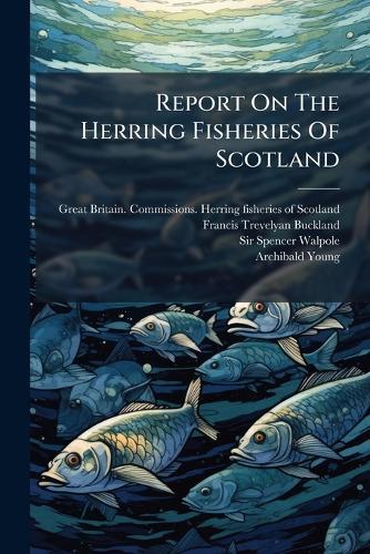 Report On The Herring Fisheries Of Scotland
