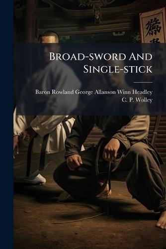 Broad-sword And Single-stick