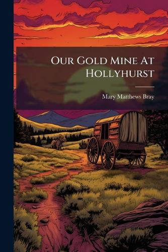 Our Gold Mine At Hollyhurst