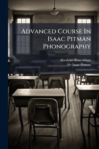 Advanced Course In Isaac Pitman Phonography