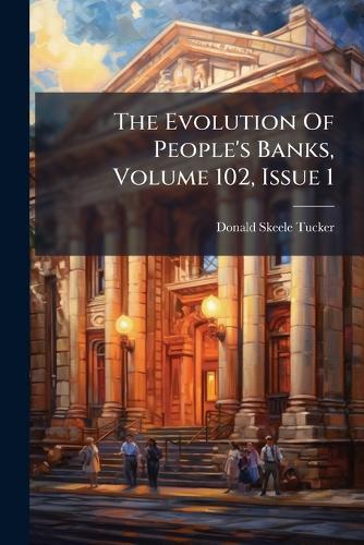 The Evolution Of People's Banks, Volume 102, Issue 1