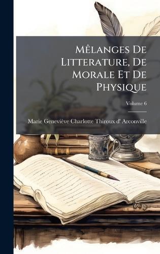 MÃalanges De Litterature, De Morale Et De Physique