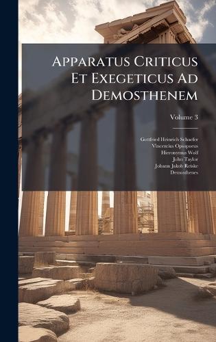 Apparatus Criticus Et Exegeticus Ad Demosthenem