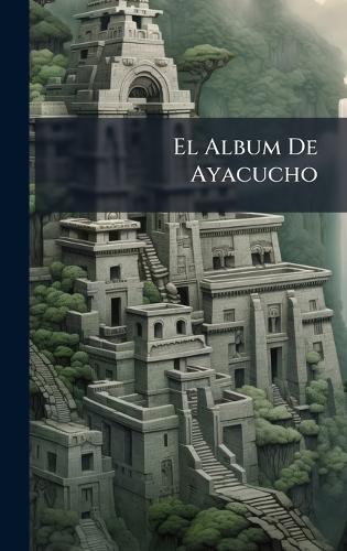 El Album De Ayacucho