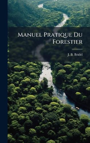 Manuel Pratique Du Forestier