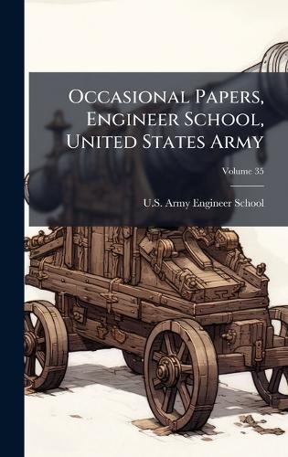 Occasional Papers, Engineer School, United States Army