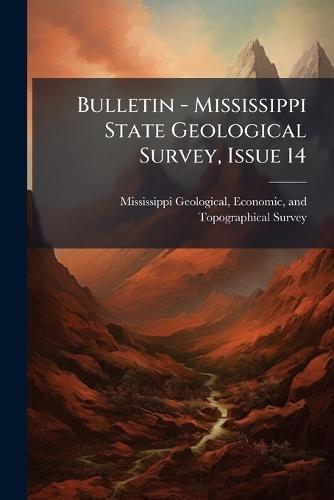 Bulletin - Mississippi State Geological Survey, Issue 14