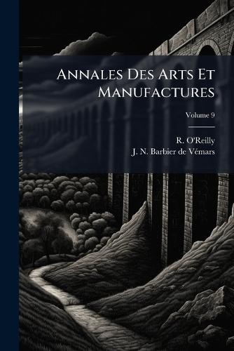 Annales Des Arts Et Manufactures