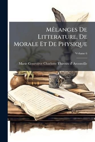 MÃalanges De Litterature, De Morale Et De Physique