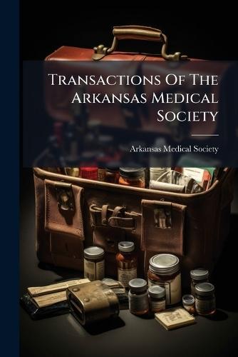 Transactions Of The Arkansas Medical Society