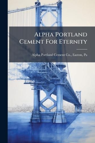 Alpha Portland Cement For Eternity