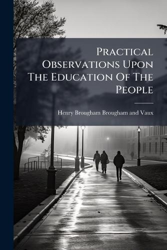 Practical Observations Upon The Education Of The People