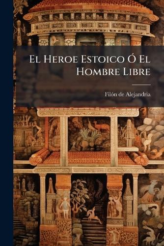 El Heroe Estoico Ã"" El Hombre Libre