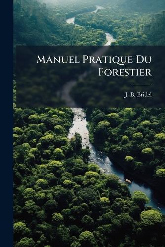Manuel Pratique Du Forestier