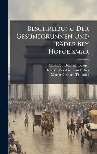 Beschreibung Der Gesundbrunnen Und Bäder Bey Hofgeismar