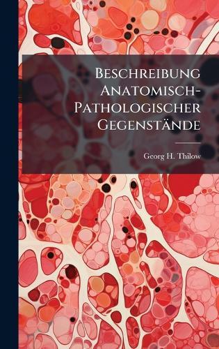 Beschreibung Anatomisch-Pathologischer Gegenstände