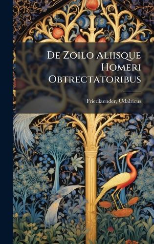 De Zoilo Aliisque Homeri Obtrectatoribus