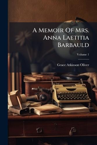A Memoir Of Mrs. Anna Laetitia Barbauld