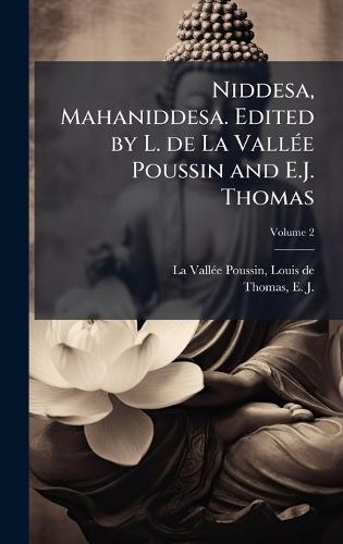 Niddesa, Mahaniddesa. Edited by L. de La VallÃ(c)e Poussin and E.J. Thomas