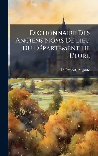 Dictionnaire Des Anciens Noms De Lieu Du DÃ(c)partement De L'eure