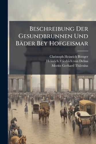 Beschreibung Der Gesundbrunnen Und Bäder Bey Hofgeismar