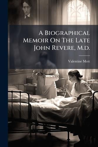 A Biographical Memoir On The Late John Revere, M.d.