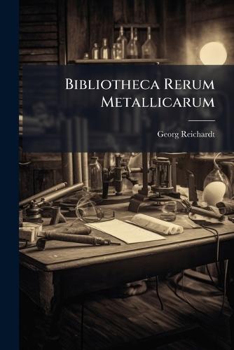 Bibliotheca Rerum Metallicarum