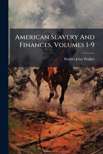 American Slavery And Finances, Volumes 1-9